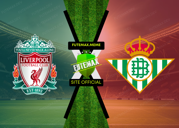 Assistir Liverpool x Real Betis ao vivo 26/07/2024