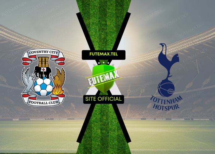 Coventry x Tottenham ao vivo futemax 18/09/2024