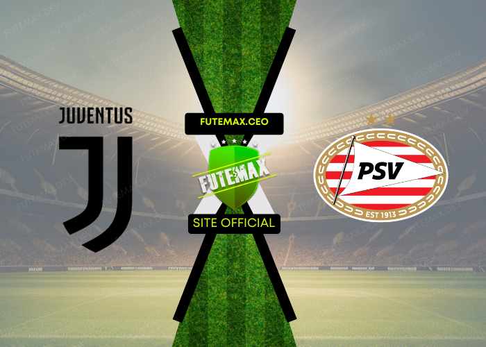 Juventus x PSV ao vivo futemax 17/09/2024